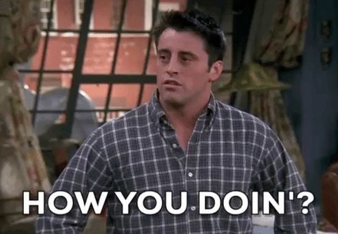 if-joey-asks-you-how-you-doin-what-would-your-reaction-be-v0-yalhccgg6p4e1.gif
