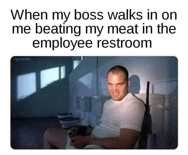 my-boss-walks-in.jpeg
