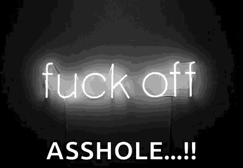 fuck-off-asshole.gif